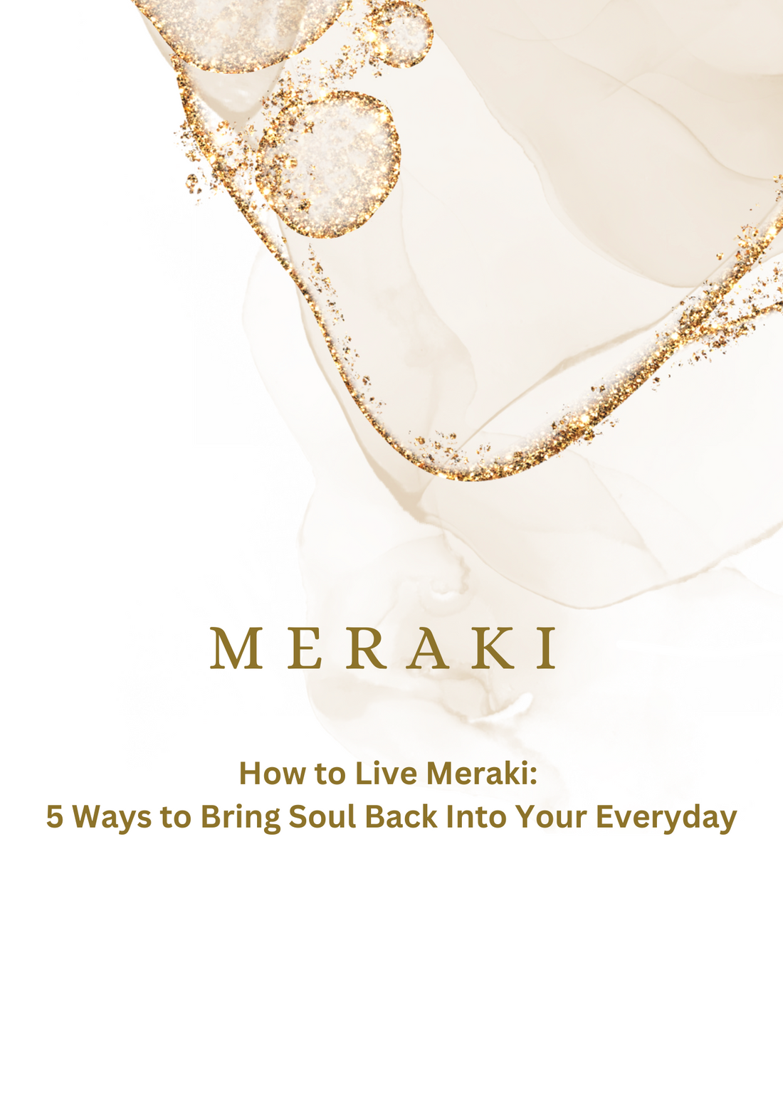 How to Live Meraki: 5 Ways to Bring Soul Back Into Your Everyday